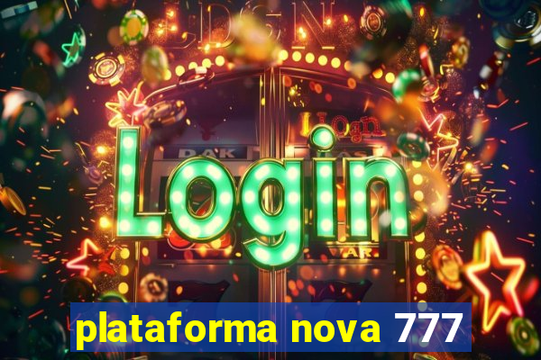 plataforma nova 777